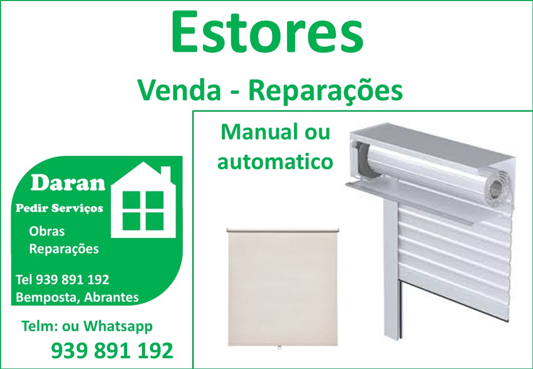 pedirservicos.pt, Tel: ou WhatsApp 939891192
www.pedirservicos.pt

Serviço de reparação de estores, fitas desgastadas ou partidas, substituição de motores.
Instalação de estores, sejam eles manuais ou automáticos e de qualquer marca. 
Substituição de estores antigos ou danificados.
Alteração de estores manuais para eléctricos (Qualquer marca).
Além destes executamos quaisquer serviços relacionados com estores, se tiver alguma questão ligue para o nosso número, 939215996 ou contacte-nos através do formulário, www.pedirservicos.pt